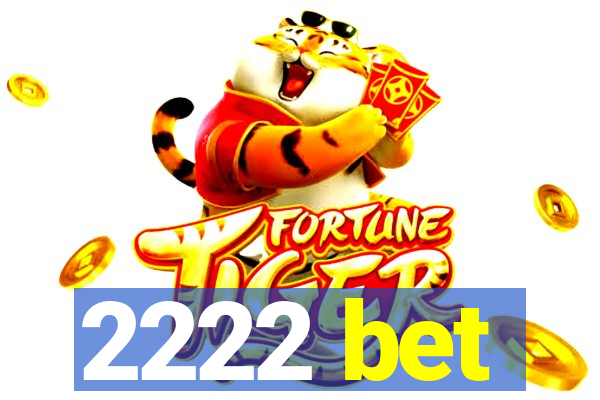 2222 bet